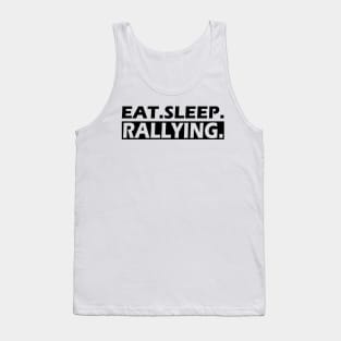 Rallying - Eat. Sleep. Rallying Tank Top